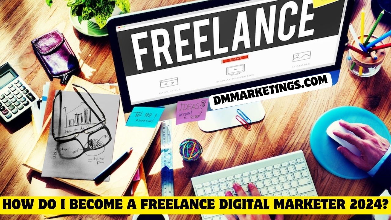 freelance digital marketer 2024